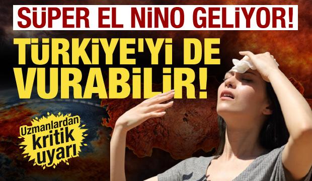 Dünya kavrulacak... Tarihin en güçlü El Nino’su kapıda! Türkiye'yi nasıl etkileyecek?
