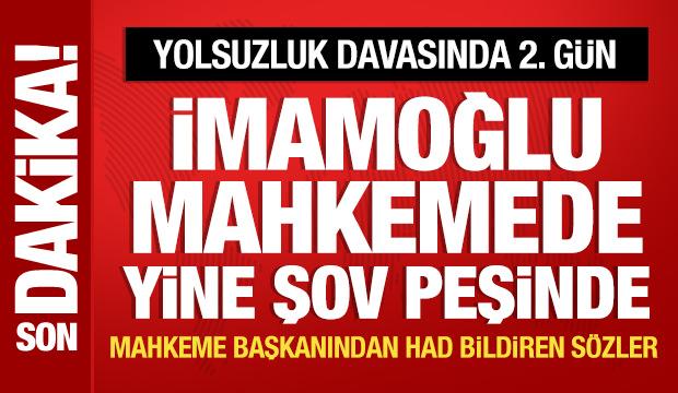 İBB yolsuzluk davasında 2'inci gün: İmamoğlu'ndan mahkemede provokasyon!