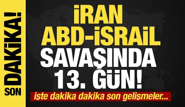 İran, ABD-İsrail savaşının 13. günü! Son dakika gelişmeler