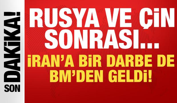 İran'a bir darbe de BM'den geldi: Rusya ve Çin sırtını dönmüştü!