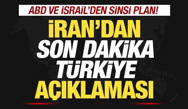 İran'dan son dakika Türkiye açıklaması: ABD ve İsraİl'den sinsi plan