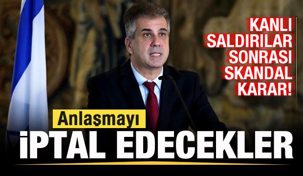 Kanlı saldırılar sonrası İsrail'den skandal karar! Anlaşmayı iptal edecekler