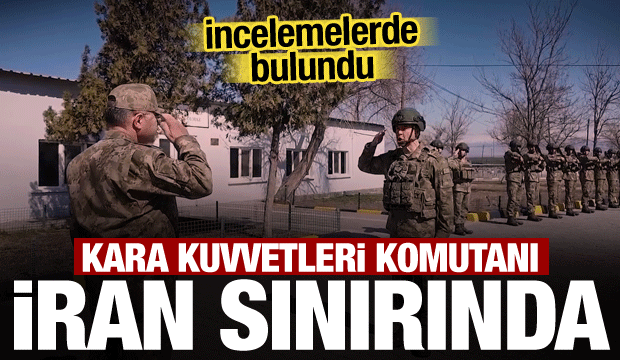 Kara Kuvvetleri Komutanı Tokel, İran sınırında!