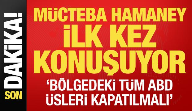 Mücteba Hamaney: Bölgedeki tüm Amerikan üsleri acil olarak kapatılmalı