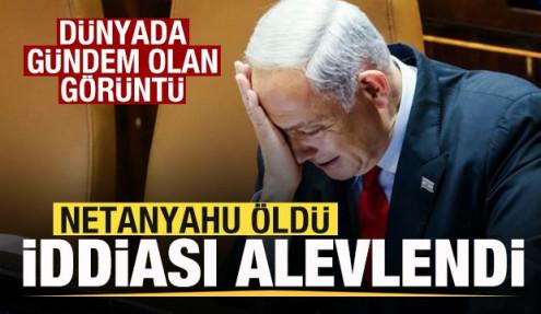 Netanyahu öldü iddiası alevlendi! Dünyada gündem olan görüntü