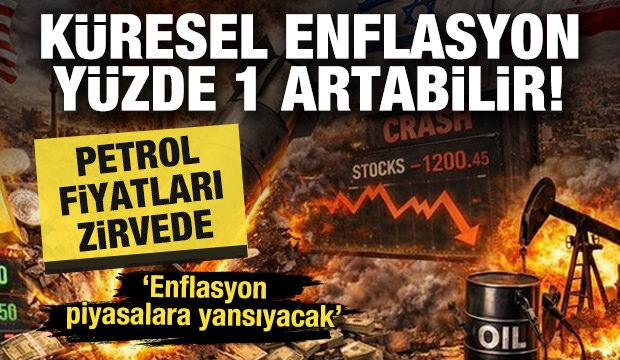 Petrol yüzde 90'a dayandı: Küresel enflasyon yüzde 1 artabilir! 