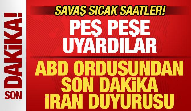 Savaşta sıcak saatler! ABD ordusundan son dakika İran duyurusu! Peş peşe uyardılar