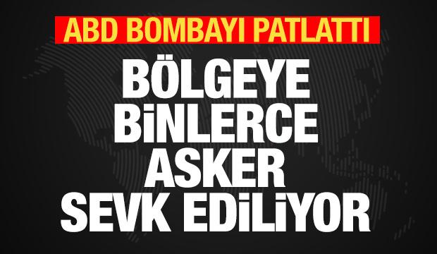 Son dakika: ABD bombayı patlattı! B&ouml;lgeye binlerce asker sevk ediliyor