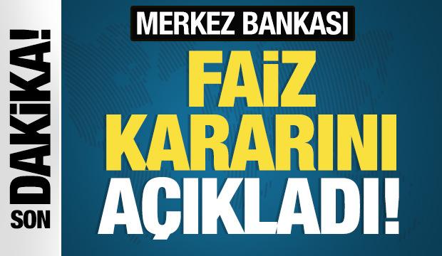 Son Dakika: Merkez Bankası faiz kararını açıkladı!