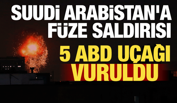 Suudi Arabistan’daki ABD üssüne füze saldırısı: 5 uçak vuruldu