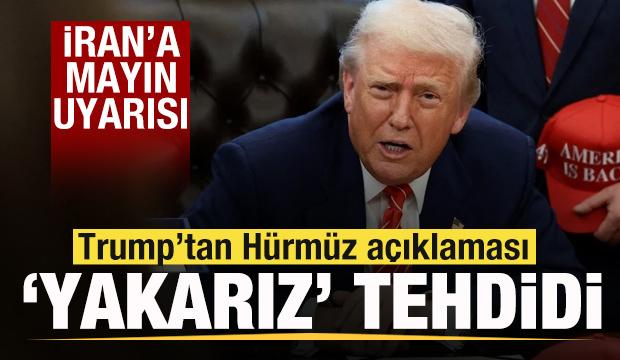 Trump'tan son dakika Hürmüz Boğazı açıklaması 'Yakarız' tehdidi