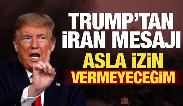 Trump'tan son dakika İran mesajı: N&uuml;kleer silaha asla izin vermeyeceğim