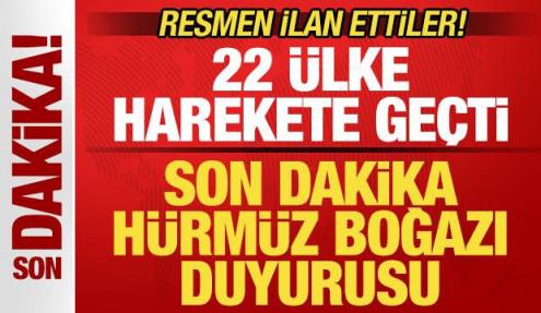 22 ülke harekete geçti! Son dakika Hürmüz Boğazı duyurusu! 