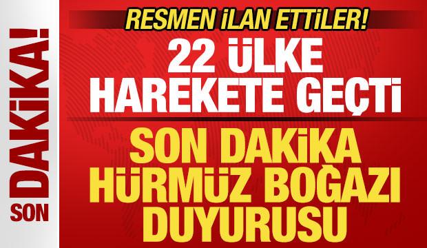 22 ülke harekete geçti! Son dakika Hürmüz Boğazı duyurusu! 
