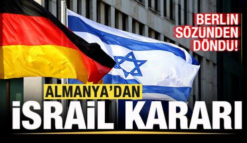 Almanya'dan son dakika İsrail kararı! Berlin sözünden döndü