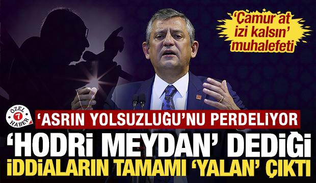 'Asrın Yolsuzluğu'nu perdeliyor: Özel'in 'hodri meydanlarından' sadece yalan çıktı
