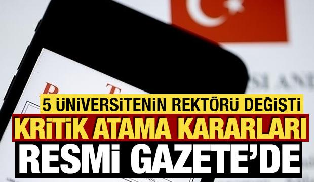 Atama kararları Resmi Gazete'de! 5 Üniversitenin Rektörü değişti