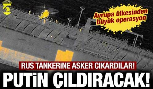 Avrupa ülkesinden Putin'i çıldırtacak operasyon: Rus tankerine asker çıkardılar!