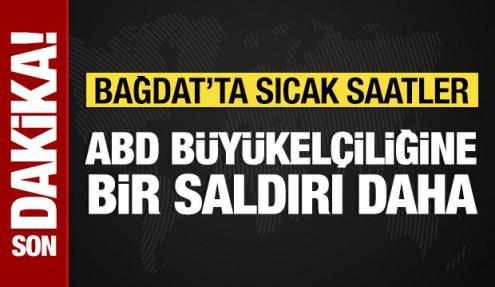 Bağdat'ta ABD büyükelçiliğine yeni bir saldırı daha!