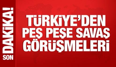 Bakan Fidan'dan peş peşe görüşmeler