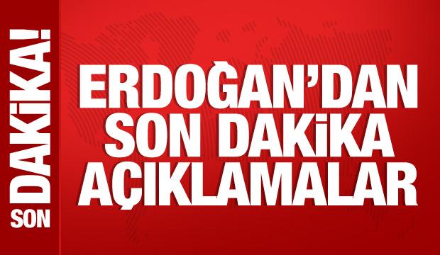 Cumhurbaşkanı Erdoğan'dan önemli açıklamalar