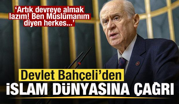 Devlet Bahçeli'den İslam dünyasına çağrı: Ben Müslümanım diyen herkes...