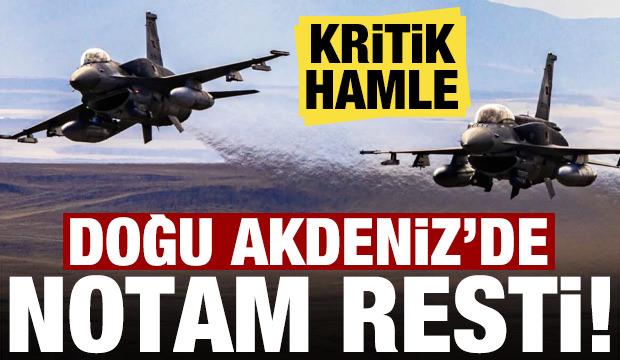 Doğu Akdeniz'de NOTAM resti! Kritik hamle...
