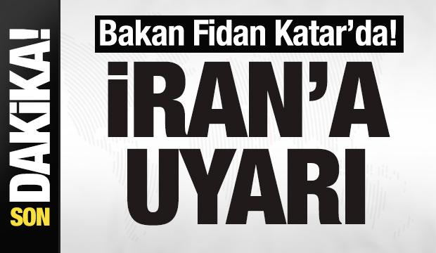 Hakan Fidan'dan Katar'da son dakika açıklamaları! İran'a uyarı