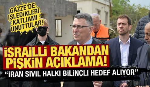 İsrailli bakandan pişkin açıklama! 'İran sivil halkı bilinçli hedef alıyor'