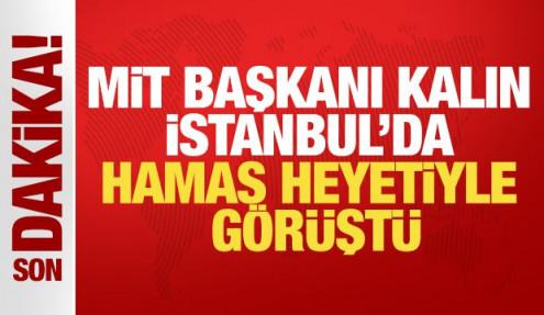 MİT Başkanı Kalın İstanbul'da Hamas heyetiyle görüştü