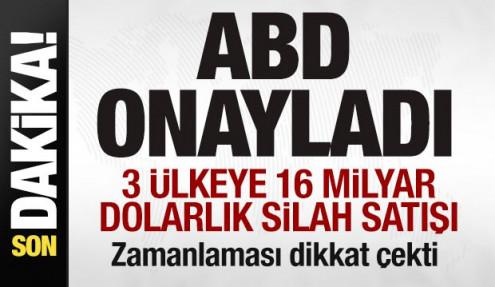 Resmen onaylandı! ABD'den 3 ülkeye 16 milyar dolarlık silah satışı