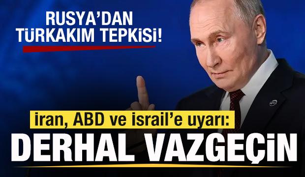 Rusya'dan İran, ABD ve İsrail'e savaş uyarısı: Derhal vazgeçin! TürkAkım tepkisi