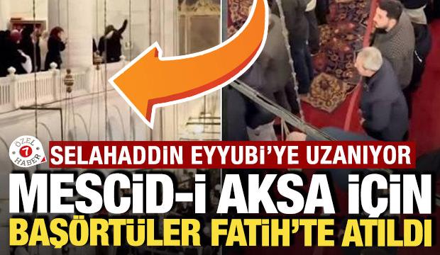Selahaddin Eyyubi dönemine uzanıyor: Mescid-i Aksa için Fatih'te başörtüler atıldı