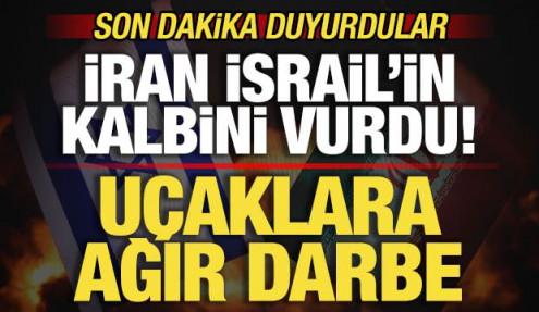 Son dakika duyurdular! İran, İsrail'in kalbini vurdu! Uçaklara ağır darbe