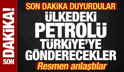 Son dakika duyurdular! Ülkedeki petrolü Türkiye'ye gönderecekler! Resmen anlaştılar
