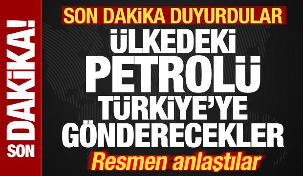 Son dakika duyurdular! Ülkedeki petrolü Türkiye'ye gönderecekler! Resmen anlaştılar