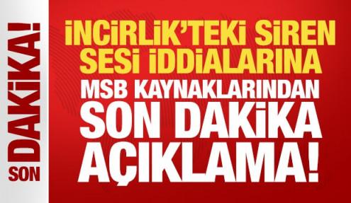 Son Dakika... MSB kaynakları: İncirlik'te olumsuz bir durum yok