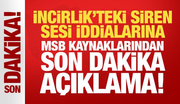 Son Dakika... MSB kaynakları: İncirlik'te olumsuz bir durum yok