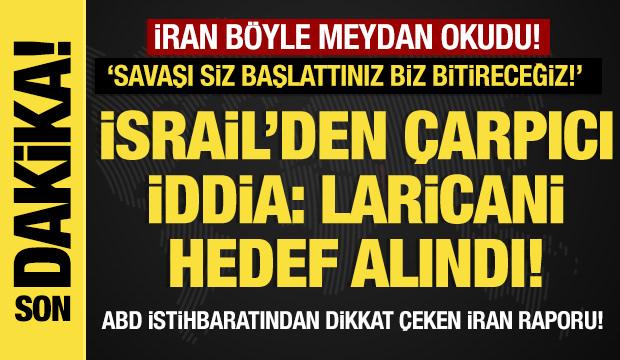 Son dakika...İsrail’den çarpıcı iddia: Laricani  hedef alındı!