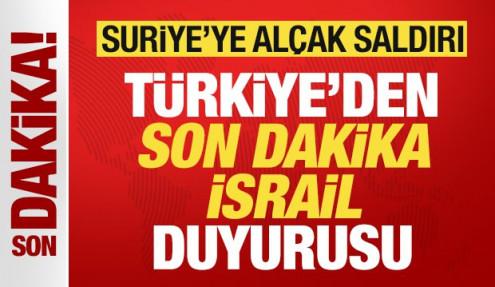Suriye'ye alçak saldırı! Türkiye'den son dakika İsrail duyurusu