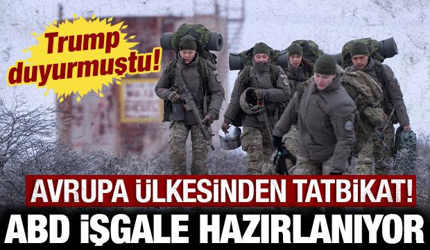 Trump işgale hazırlanıyordu: Avrupa ülkesinden tatbikat!
