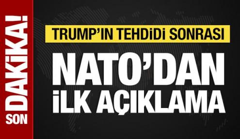 Trump'ın tehdidi sonrası NATO'dan açıklama