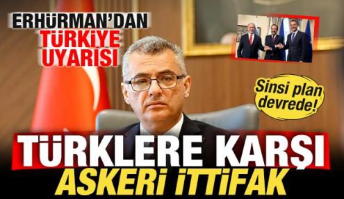 Türklere karşı askeri ittifak! Sinsi plan devrede! Erhürman'dan Türkiye uyarısı