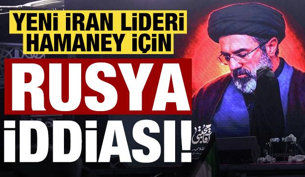 Yeni İran lideri Hamaney için Rusya iddiası!