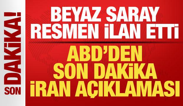 ABD'den son dakika İran açıklaması! Beyaz Saray resmen ilan etti