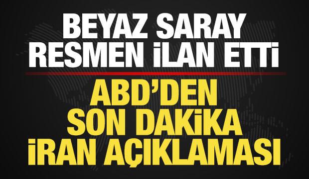 ABD'den son dakika İran a&ccedil;ıklaması! Beyaz Saray resmen ilan etti