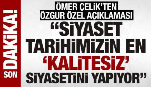 AK Parti Sözcüsü Çelik: Özgür Özel siyaset tarihimizin en 'kalitesiz' siyasetini yapıyor