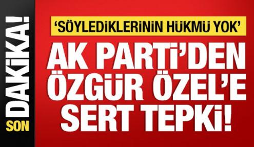 AK Parti'den Özgür Özel'e sert tepki: Kullandığı dil Türkiye karşıtlığının dili!