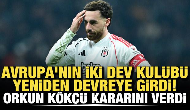 Avrupa'nın iki devi yeniden devrede! Orkun K&ouml;k&ccedil;&uuml; kararını verdi