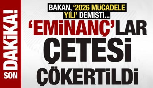 Bakan, 2026’yı 'çetelerle mücadele yılı’ ilan etmişti: Eminanç Kardeşler’e operasyon